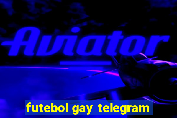 futebol gay telegram